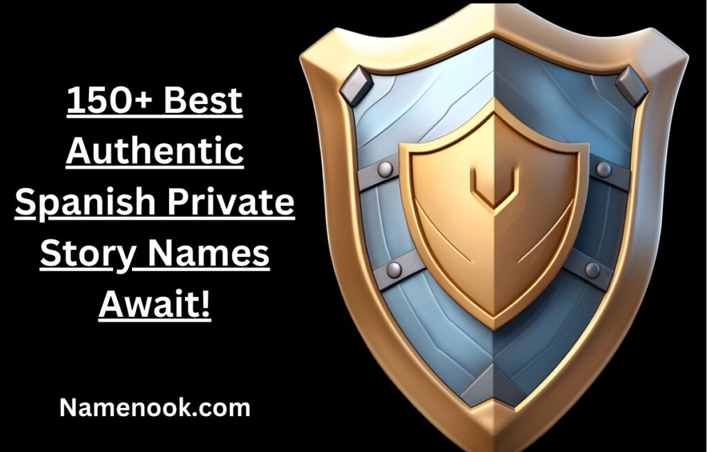 150+ Best Authentic Spanish Private Story Names Await!