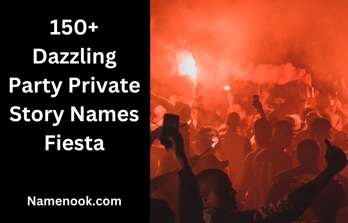 150+ Dazzling Party Private Story Names Fiesta