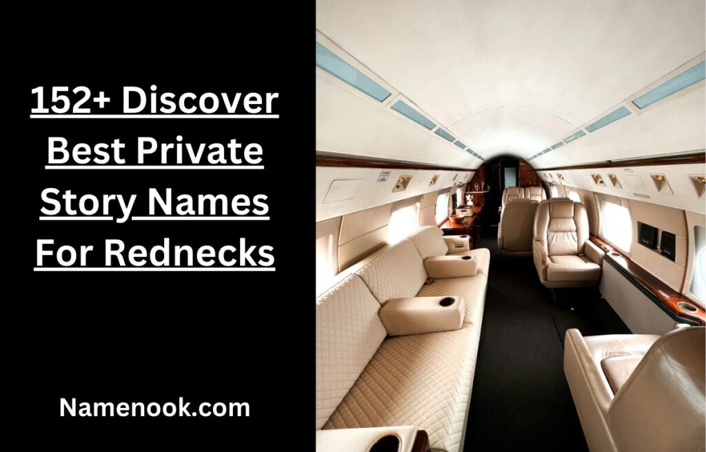 152+ Discover Best Private Story Names For Rednecks