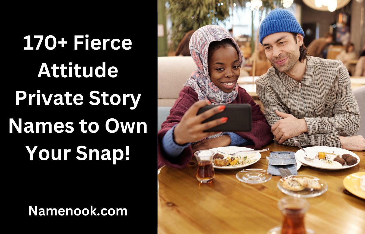 170+ Fierce Attitude Private Story Names to Own Your Snap!