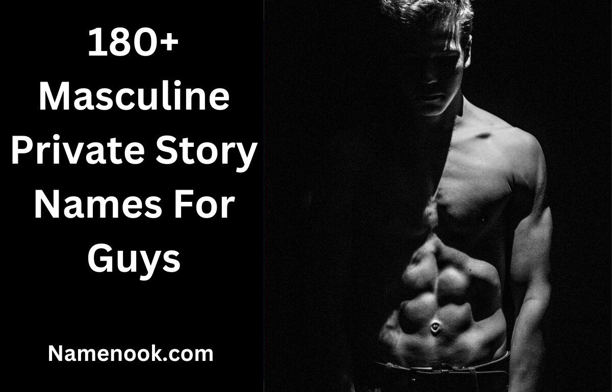 180+ Masculine Private Story Names For Guys