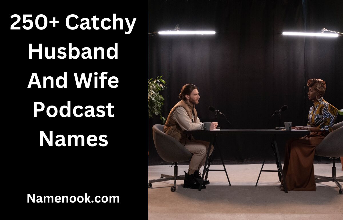 250+ Catchy Husband And Wife Podcast Names