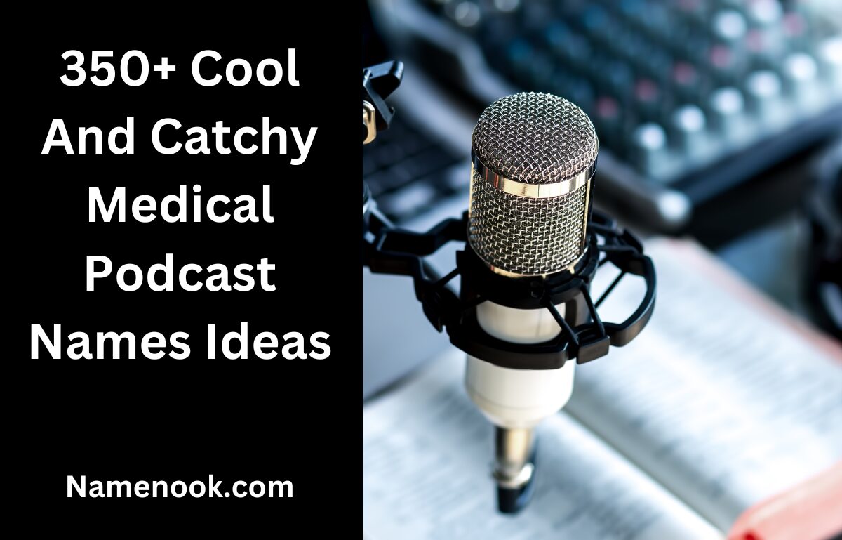 350+ Cool And Catchy Medical Podcast Names Ideas