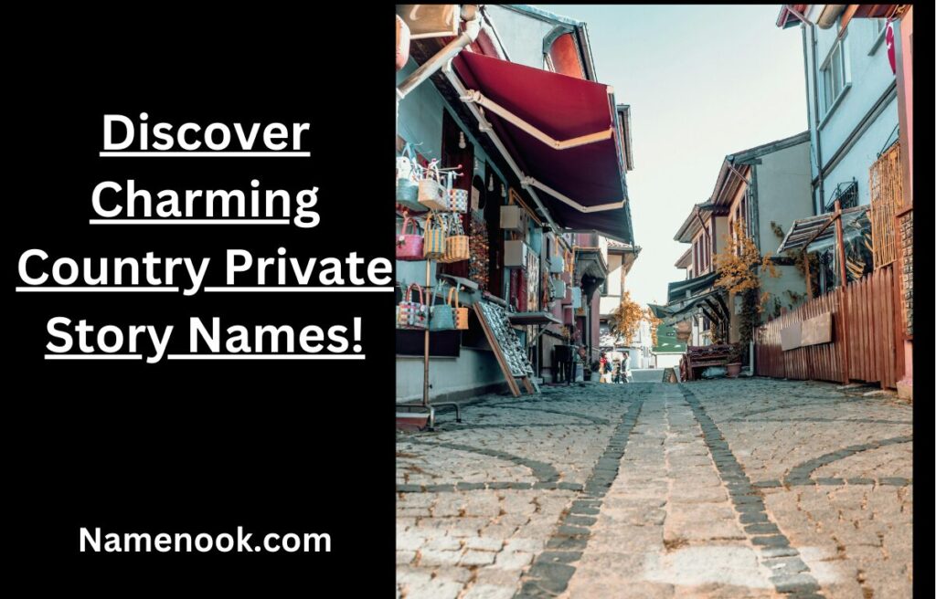 Discover Charming Country Private Story Names!