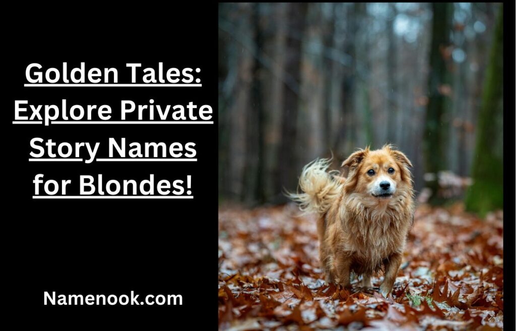 Golden Tales: Explore Private Story Names for Blondes!