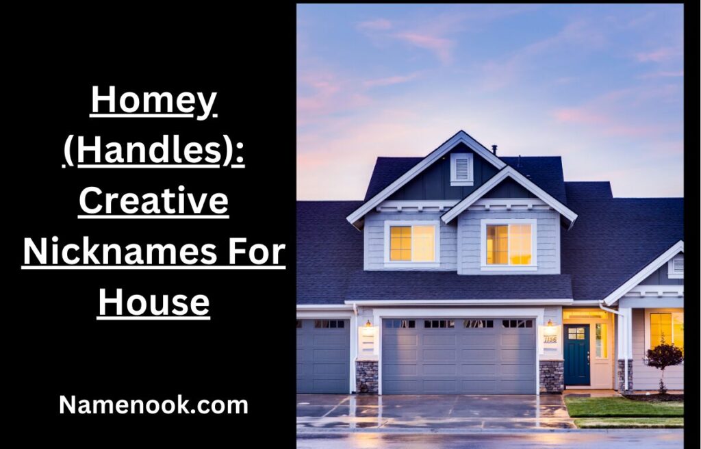 Homey (Handles): Creative Nicknames For House
