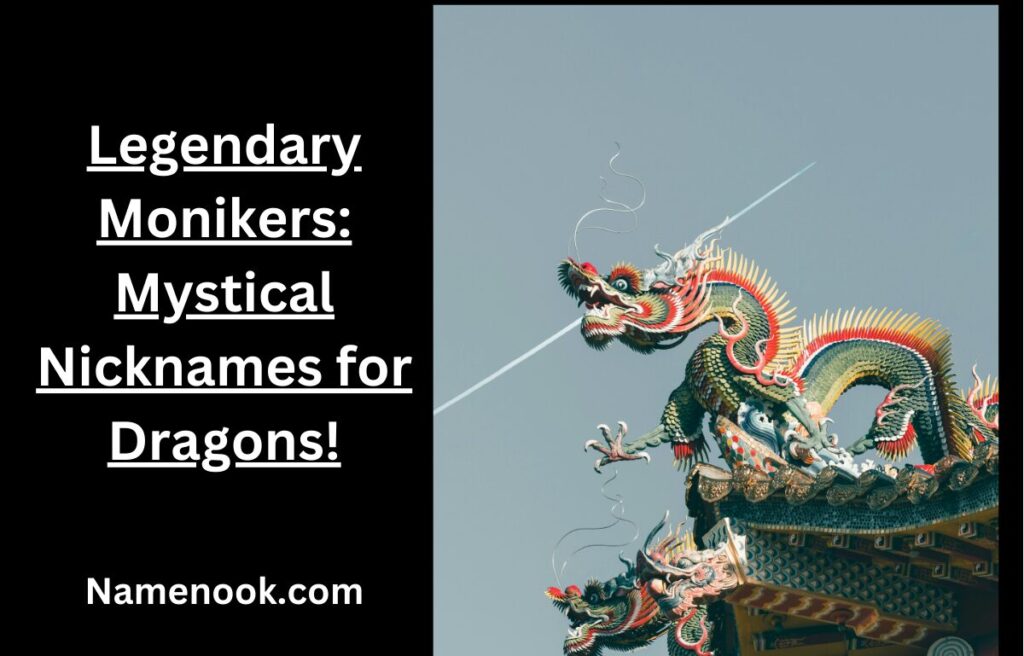 Legendary Monikers: Mystical Nicknames for Dragons!