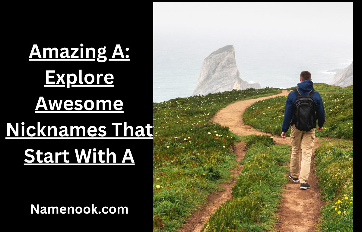 Amazing A: Explore Awesome Nicknames That Start With A