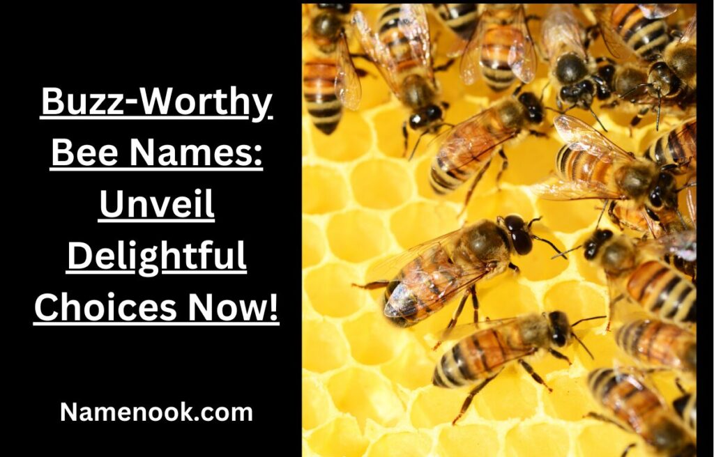 Buzz-Worthy Bee Names: Unveil Delightful Choices Now!