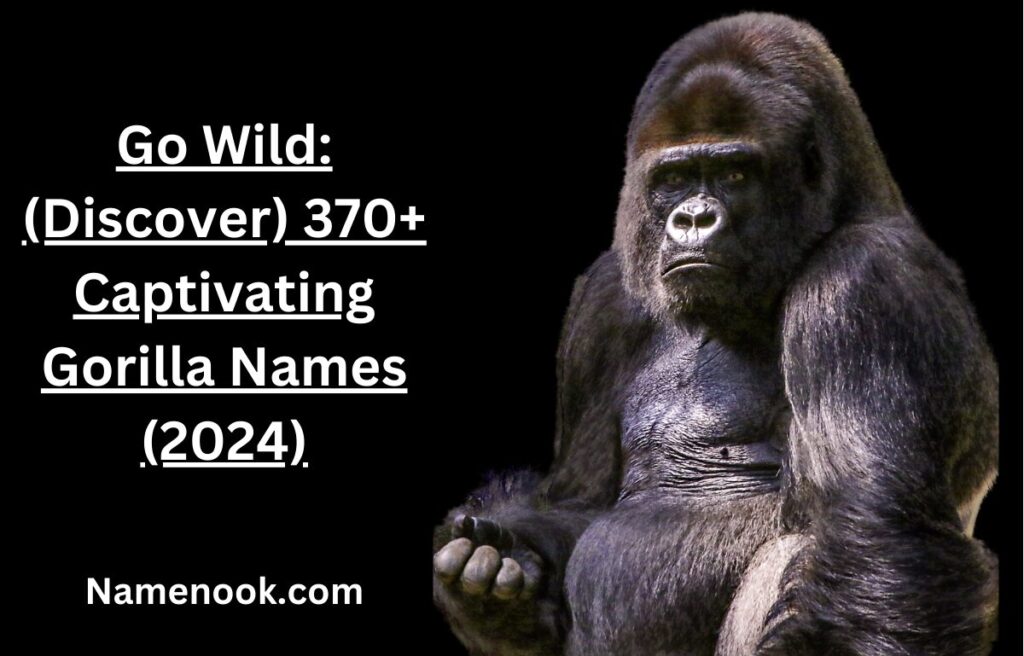 Go Wild: (Discover) 370+ Captivating Gorilla Names (2024)