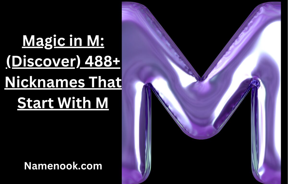 Magic in M: (Discover) 488+ Nicknames That Start With M