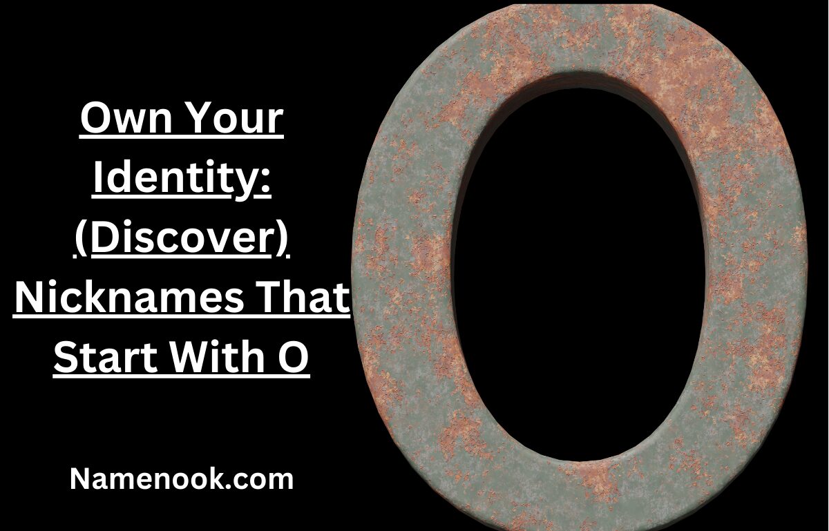 Own Your Identity: (Discover) Nicknames That Start With O