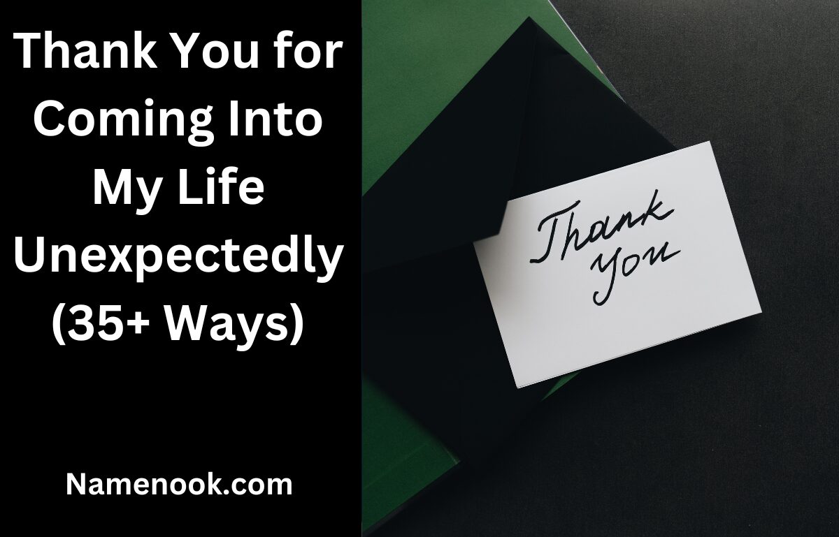 Thank You for Coming Into My Life Unexpectedly (35+ Ways)