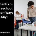 50+ Thank You for Preschool Teacher (Ways to Say)