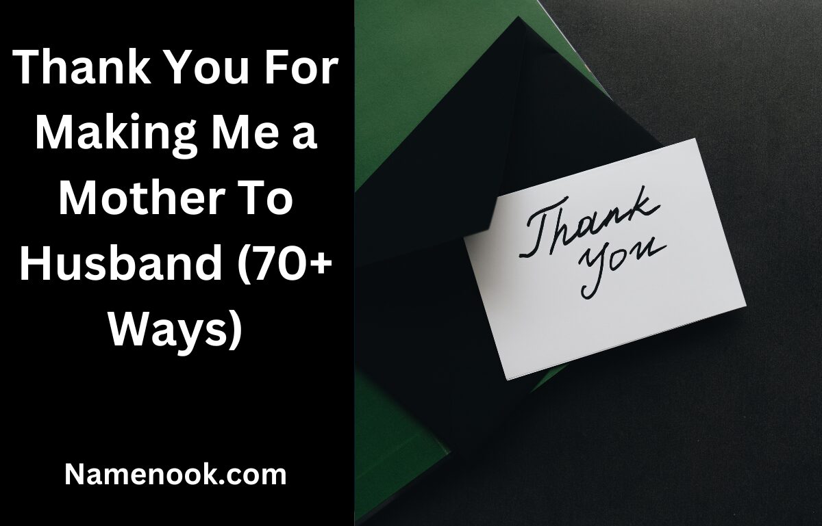 Thank You For Making Me a Mother To Husband (70+ Ways)