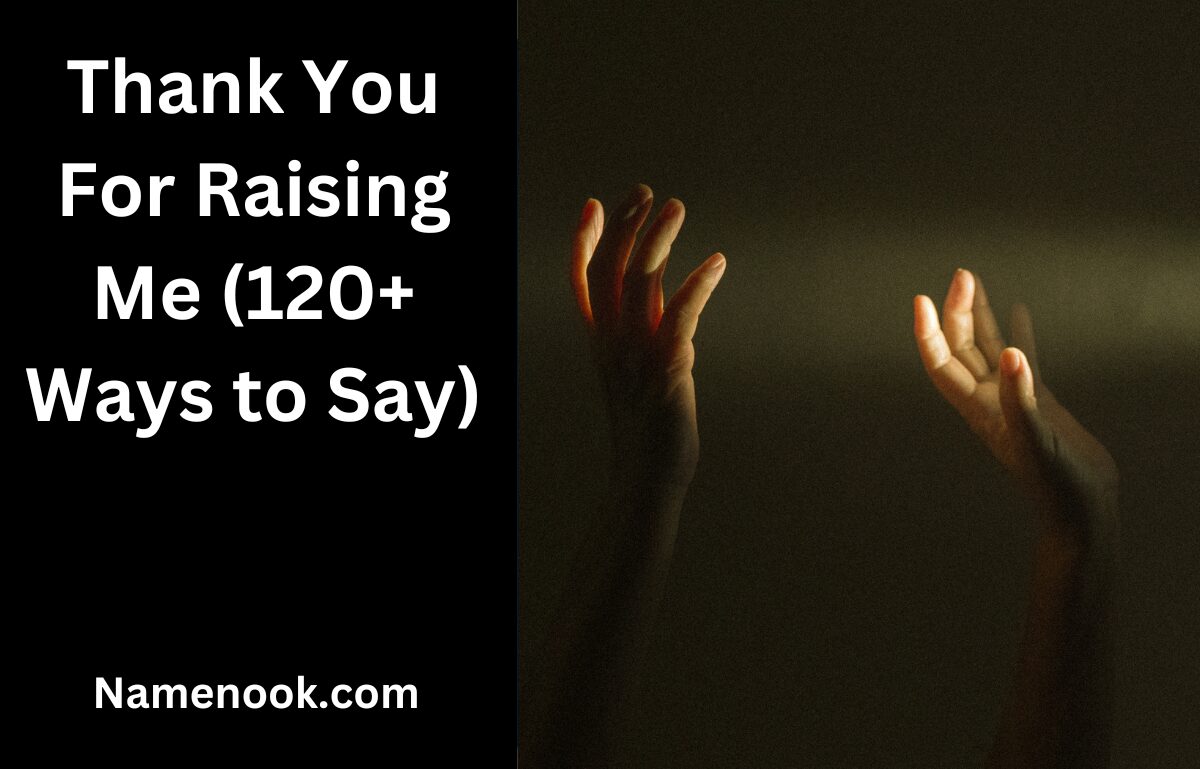 Thank You For Raising Me (120+ Ways to Say)