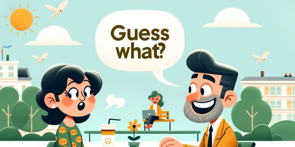 75+ Funny Things to Say After “Guess What”