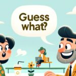 75+ Funny Things to Say After “Guess What”
