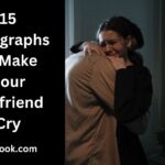 15 Paragraphs to Make Your Girlfriend Cry
