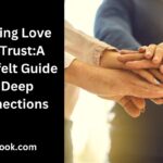 Building Love and Trust:A Heartfelt Guide to Deep Connections