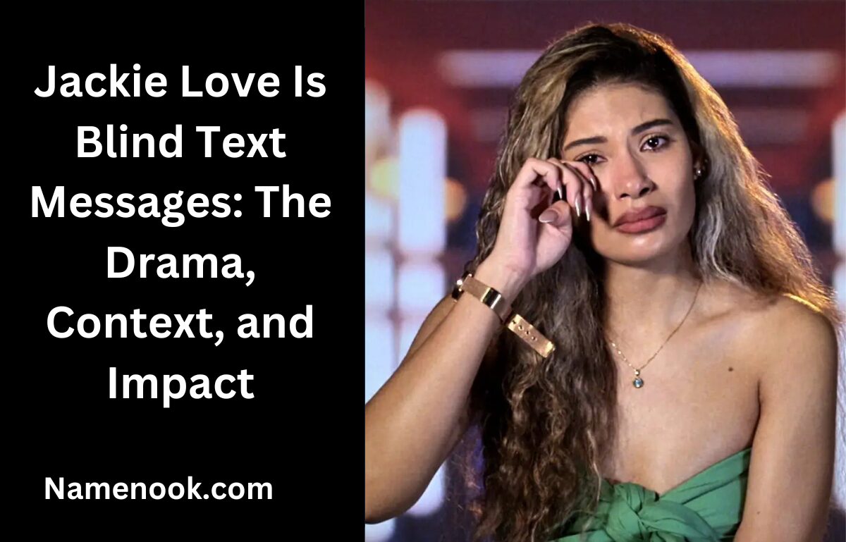 Jackie Love Is Blind Text Messages: The Drama, Context, and Impact