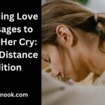 Touching Love Messages to Make Her Cry: Long-Distance Edition