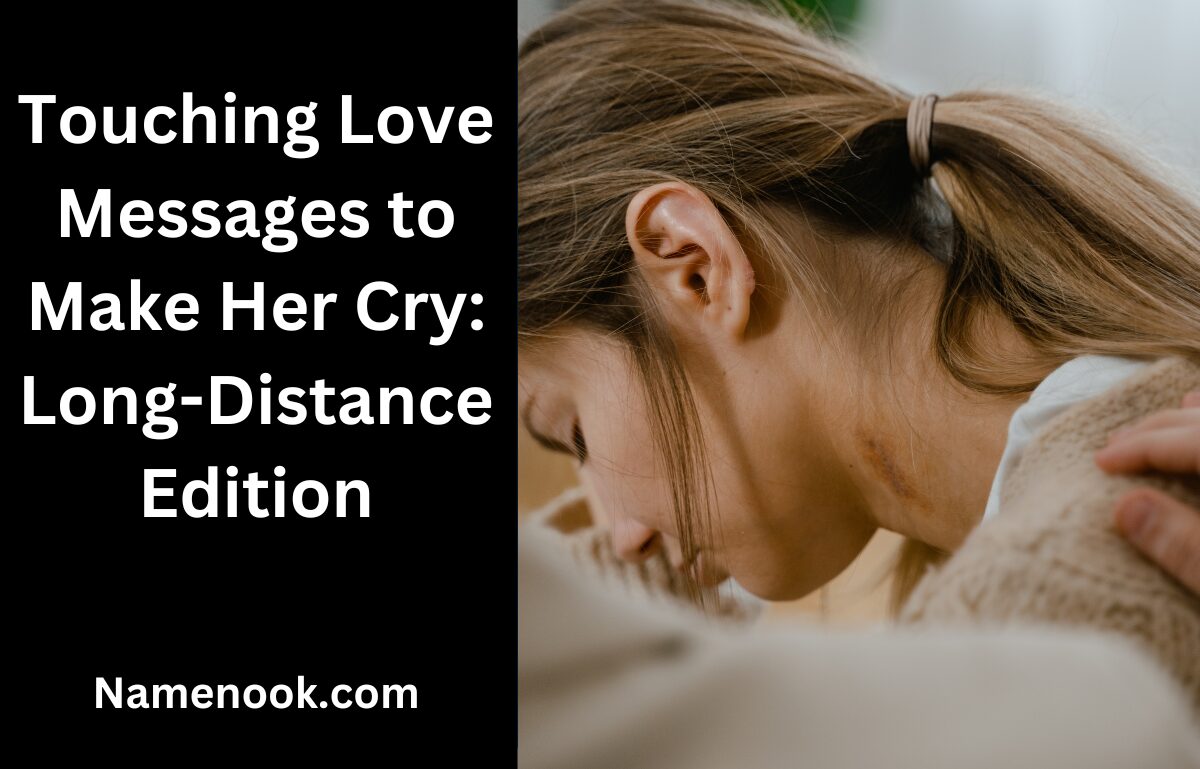 Touching Love Messages to Make Her Cry: Long-Distance Edition