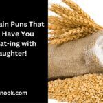 176 Grain Puns That Will Have You Wheat-ing with Laughter!