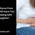 178 Uterus Puns That Will Have You Cramping with Laughter!