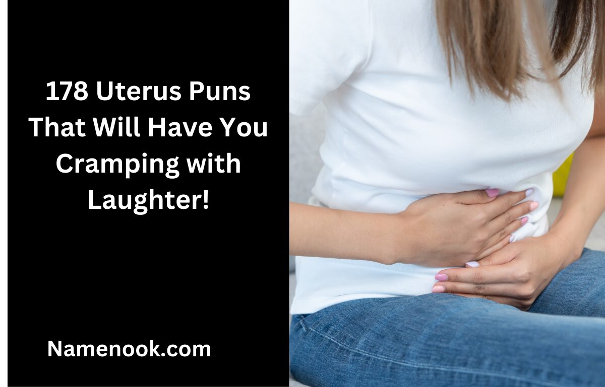 178 Uterus Puns That Will Have You Cramping with Laughter!