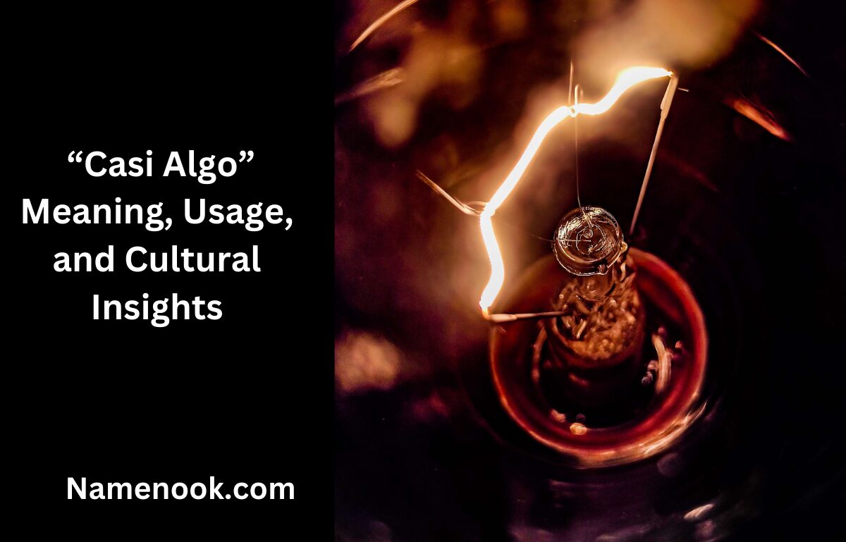 “Casi Algo” Meaning, Usage, and Cultural Insights