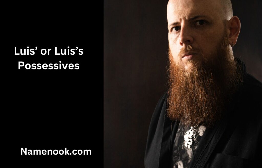 Luis’ or Luis’s Possessives