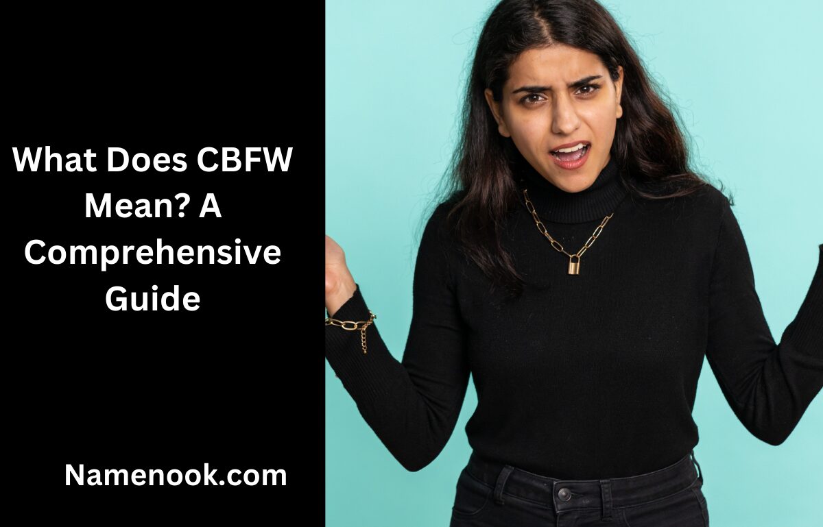 What Does CBFW Mean? A Comprehensive Guide