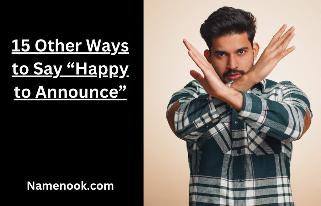 15 Other Ways to Say “Happy to Announce”
