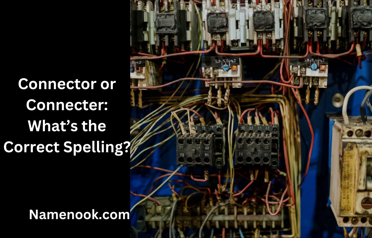 Connector or Connecter: What’s the Correct Spelling?