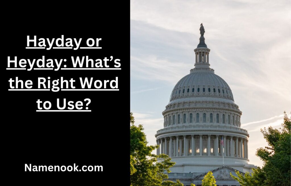 Hayday or Heyday: What’s the Right Word to Use?