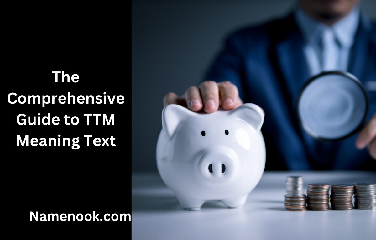 The Comprehensive Guide to TTM Meaning Text