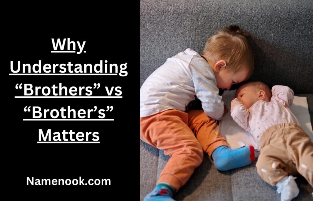 Why Understanding “Brothers” vs “Brother’s” Matters