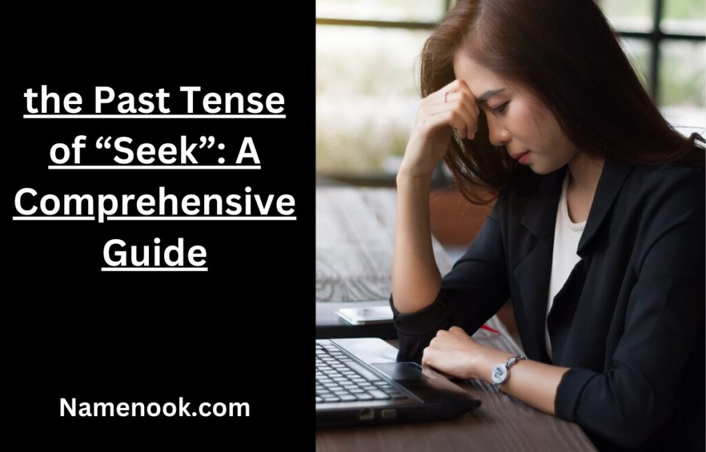 the Past Tense of “Seek”: A Comprehensive Guide