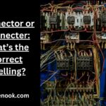 Connector or Connecter: What’s the Correct Spelling?