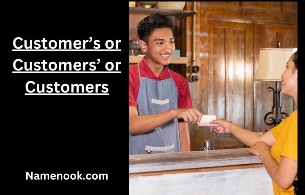 Customer’s or Customers’ or Customers