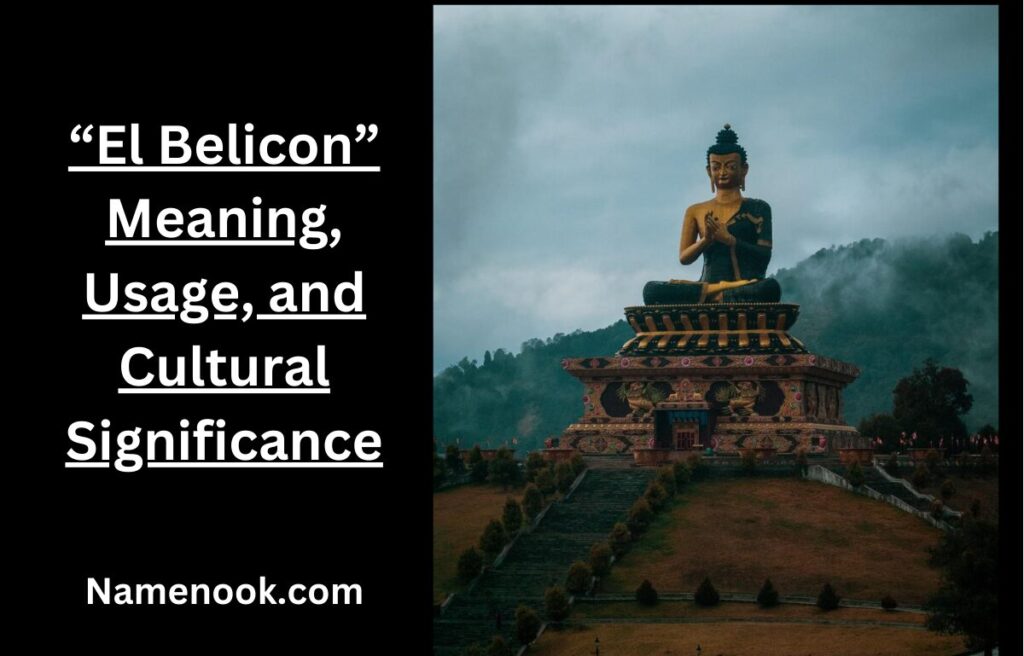 “El Belicon” Meaning, Usage, and Cultural Significance