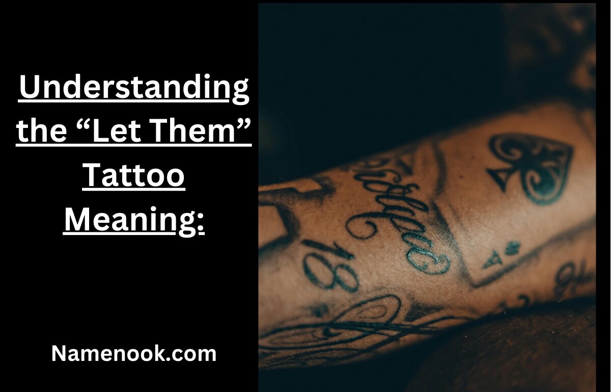 Understanding the “Let Them” Tattoo Meaning: